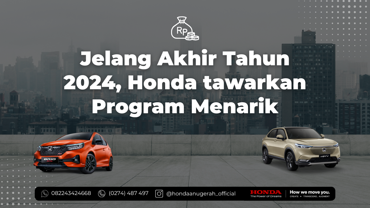 Jelang Akhir Tahun 2024, Honda tawarkan Program Menarik