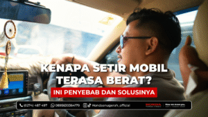 Kenapa Setir Mobil Terasa Berat